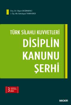 Türk Silahlı Kuvvetleri Disiplin Kanunu Şerhi Doç. Dr. Olgun Değirmenci, Battalgazi Tanrıverdi  - Kitap