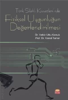 Türk Silahlı Kuvvetleri'n de Fiziksel Uygunluğun Değerlendirilmesi
 Prof. Dr. Kemal Tamer, Dr. Yetkin Utku Kamuk  - Kitap