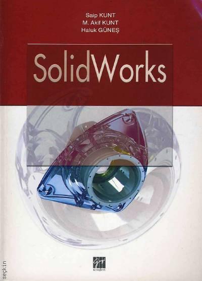 SolidWorks Saip Kunt, M. Akif Kunt, Haluk Güneş  - Kitap