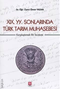 XIX.YY.Sonlarında Türk Tarım Muhasebesi Karşılaştırmalı Bir İnceleme Dr. Öğr. Üyesi Ömer Yazan  - Kitap