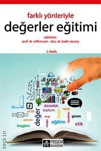 Farklı Yönleriyle Değerler Eğitimi Prof. Dr. Refik Turan, Doç. Dr. Kadir Ulusoy  - Kitap