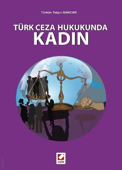 Türk Ceza Hukukunda Kadın Türkan Yalçın
