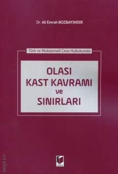 Türk ve Mukayeseli Ceza Hukukunda Olası Kast Kavramı ve Sınırları Dr. Öğr. Üyesi Ali Emrah Bozbayındır  - Kitap