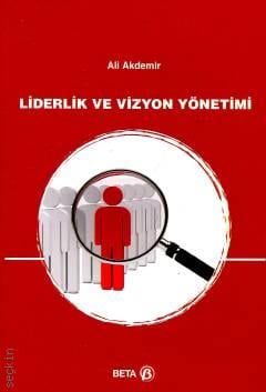 Liderlik ve Vizyon Yönetimi Ali Akdemir  - Kitap