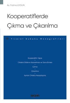 Kooperatiflerde Çıkma ve Çıkarılma – Ticaret Hukuku Monografileri – Fatma Uygun  - Kitap