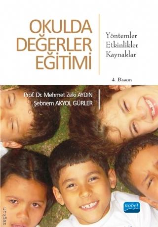 Okulda Değerler Eğitimi Yöntemler Etkinlikler – Kaynaklar Prof. Dr. Mehmet Zeki Aydın, Şebnem Akyol Gürler  - Kitap