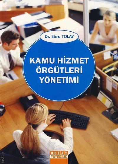 Kamu Hizmet Örgütleri Yönetimi Dr. Ebru Tolay  - Kitap