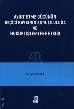 Ayırt Etme Gücünün Geçici Kaybının Sorumluluğa ve Hukuki İşlemlere Etkisi