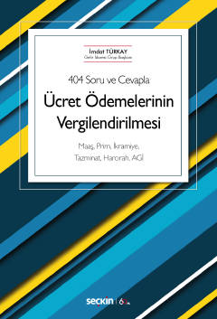 404 Soru ve Cevapla Ücret Ödemelerinin Vergilendirilmesi Maaş, Prim, İkramiye, Tazminat, Harcırah, AGİ İmdat Türkay  - Kitap