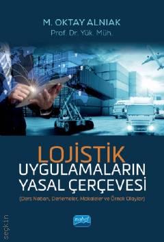 Lojistik Uygulamaların Yasal Çerçevesi M. Oktay Alnıak  - Kitap