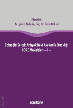Balcıoğlu – Selçuk –  Ardıyok – Keki Avukatlık Ortaklığı  CORE Makaleleri – I Doç. Dr. Emin Köksal, Şahin Ardıyok  - Kitap