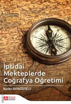 İptidai Mekteplerde Coğrafya Öğretimi Nazike Karagözoğlu  - Kitap
