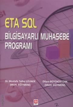 ETA SQL Bilgisayarlı Muhasebe Programı Dr. Mustafa Talha Uzuner, Dilara Büyüköztürk  - Kitap