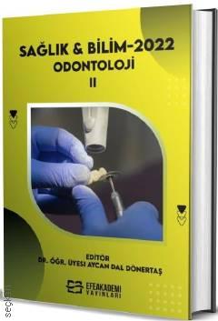 Sağlık & Bilim 2022 Odontoloji – II  Dr. Öğr. Üyesi Aycan Dal Dönertaş  - Kitap