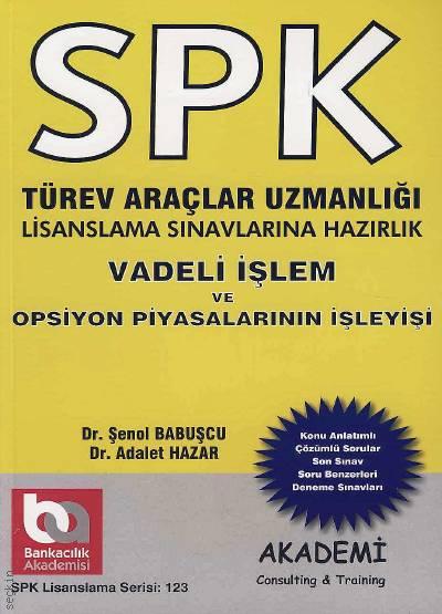 SPK Türev Araçlar Uzmanlığı Vadeli İşlem ve Opsiyon Piyasalarının İşleyişi Şenol Babuşcu, Adalet Hazar