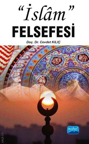 İslam Felsefesi Doç. Dr. Cevdet Kılıç  - Kitap