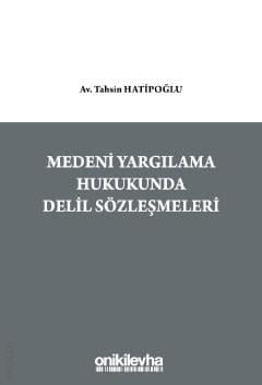 Medeni Yargılama Hukukunda Delil Sözleşmeleri Tahsin Hatipoğlu