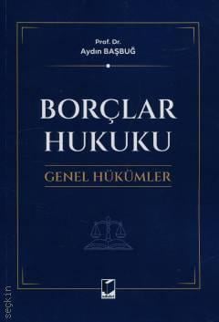 Borçlar Hukuku Genel Hükümler Prof. Dr. Aydın Başbuğ  - Kitap