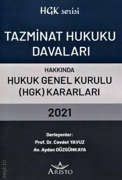 Tazminat Hukuku Davaları Hakkında Hukuk Genel Kurulu Kararları 2021 Prof. Dr. Cevdet Yavuz, Aydan Düzgünkaya  - Kitap