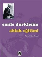 Ahlak Eğitimi Emile Durkheim  - Kitap