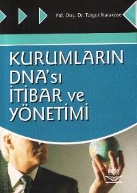 Kurumların DNA'sı ve İtibar Yönetimi Prof. Dr. Tuırgut Karaköse  - Kitap