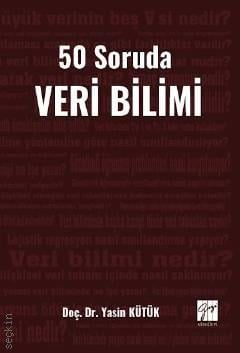 50 Soruda Veri Bilimi Doç. Dr. Yasin Kütük  - Kitap