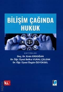 Bilişim Çağında Hukuk Doç. Dr. Ersin Erdoğan, Dr. Öğr. Üyesi Belkıs Vural Çelenk, Dr. Öğr. Üyesi Özgün Özyüksel  - Kitap