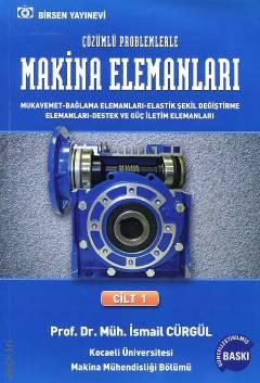 Makina Elemanları ve Çözümlü Problemleri Cilt:1 Prof. Dr. İsmail Cürgül  - Kitap