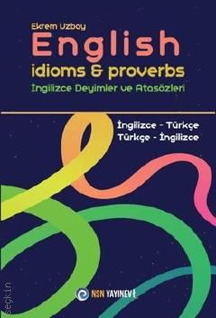 İngilizce – Türkçe / Türkçe – İngilizce English Idioms & Proverbs İngilizce Deyimler ve Atasözleri Ekrem Uzbay  - Kitap