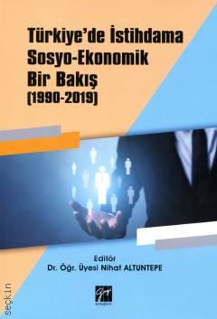 Türkiye'de İstihdama Sosyo – Ekonomik Bir Bakış (1990–2019) Nihat Altuntepe  - Kitap