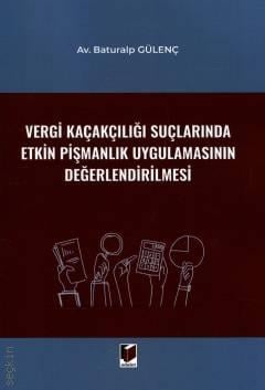 Vergi Kaçakçılığı Suçlarında Etkin Pişmanlık Uygulamasının Değerlendirilmesi