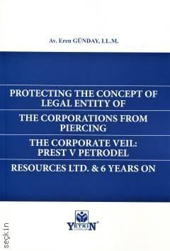 Protecting The Concept of Legal Entity of The Corportions From Piercing The Corporate Veil: Prest V Petrodel Resources Ltd. & 6 Years On Eren Günday  - Kitap