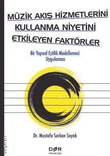 Müzik Akış Hizmetlerini Kullanma Niyetini Etkileyen Faktörler Mustafa Serkan Soyak  - Kitap