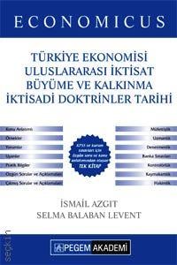 KPSS A Grubu Economicus  Türkiye Ekonomisi, Uluslararası İktisat, Büyüme ve Kalkınma, İktisadi Doktrinler Tarihi Konu Anlatımı İsmail Azgıt, Selma Balaban Levent  - Kitap