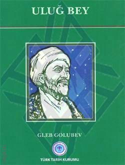 Uluğ Bey  Gleb Golubev  - Kitap