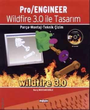 Pro/Engineer Wildfire 3.0 ile Tasarım (Parça – Montaj – Teknik Çizim) Barış Bostancıoğlu  - Kitap