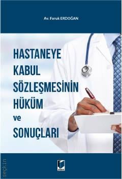 Hastaneye Kabul Sözleşmesinin Hüküm ve Sonuçları Faruk Erdoğan  - Kitap