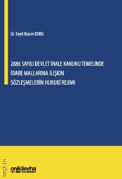 2886 Sayılı Devlet İhale Kanunu Temelinde İdare Mallarına İlişkin Sözleşmelerin Hukuki Rejimi Dr. Seyit Rasim Doru  - Kitap