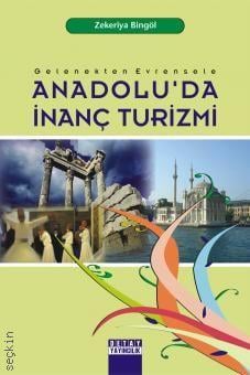 Gelenekten Evrensele Anadolu'da İnanç Turizmi Zekeriya Bingöl  - Kitap