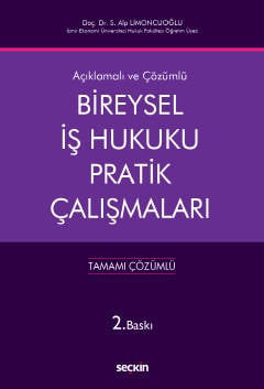 Açıklamalı ve Cevaplı Bireysel İş Hukuku Pratik Çalışmaları Doç. Dr. Siyami Alp Limoncuoğlu  - Kitap