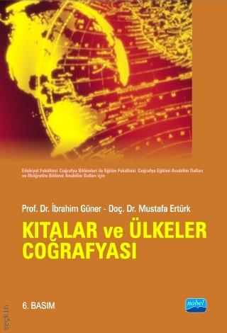 Kıtalar ve Ülkeler Coğrafyası Prof. Dr. İbrahim Güner, Doç. Dr. Mustafa Ertürk  - Kitap