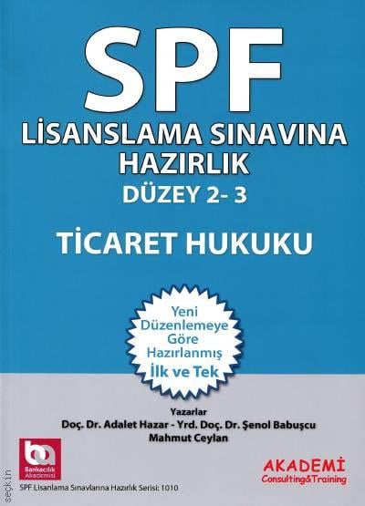 SPF Ticaret Hukuku Lisanslama Sınavlarına Hazırlık Doç. Dr. Adalet Hazar, Yrd. Doç. Dr. Şenol Babuşcu, Mahmut Ceylan  - Kitap