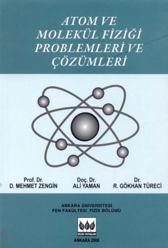 Atom ve Molekül Fiziği Problemleri ve Çözümleri D. Mehmet Zengin, Ali Yaman, R. Gökhan Türeci