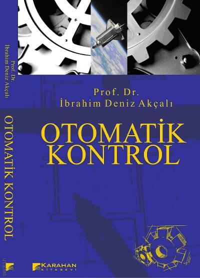 Otomatik Kontrol Prof. Dr. İbrahim Deniz Akçalı  - Kitap