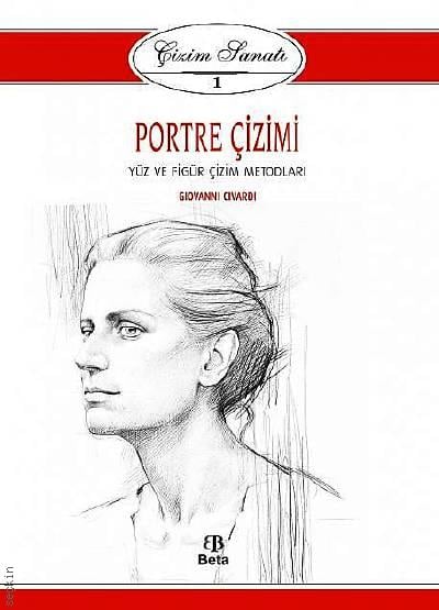 Çizim Sanatı – 1 Portre Çizimi Yüz ve Figür Çizim Metodları Giovanni Civardi  - Kitap