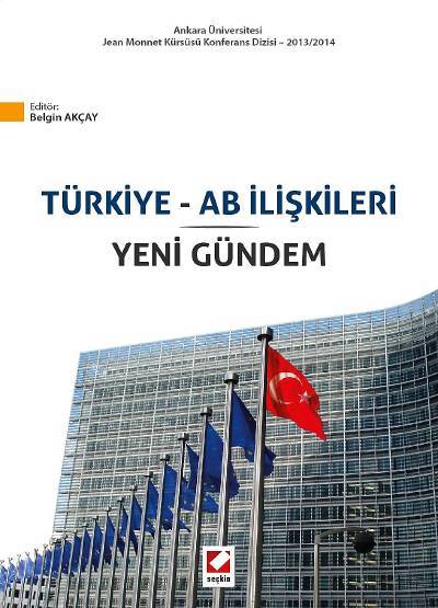 Türkiye ve AB İlişkileri ve Yeni Gündem Prof. Dr. Belgin Akçay  - Kitap