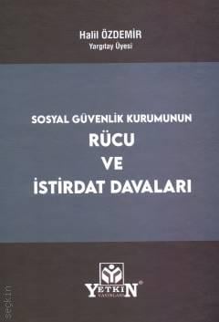 Sosyal Güvenlik Kurumunun Rücu ve İstirdat Davaları Halil Özdemir  - Kitap