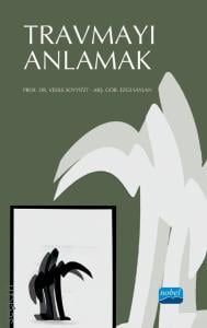 Travmayı Anlamak Vesile Soyyiğit, Ezgi Saylan  - Kitap