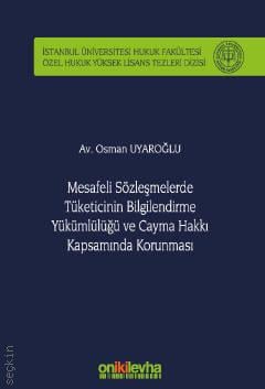 Mesafeli Sözleşmelerde Tüketicinin Bilgilendirme Yükümlülüğü Ve Cayma Hakkı Kapsamında Korunması Osman Uyaroğlu