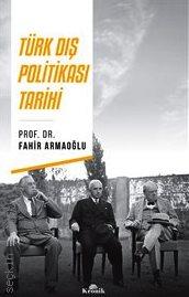 Türk Dış Politikası Tarihi Prof. Dr. Fahir Armaoğlu  - Kitap